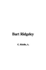 Cover of: Bart Ridgeley by A. G. Riddle, A. G. Riddle