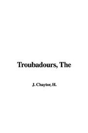 Cover of: The Troubadours by H. J. Chaytor, H. J. Chaytor