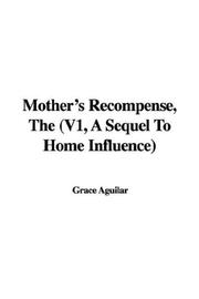 Cover of: The'mother's Recompense, a Sequel to Home Influence by Grace Aguilar