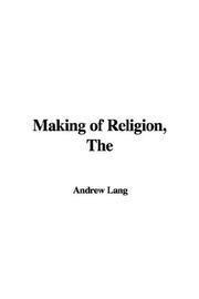 Cover of: The Making of Religion by Andrew Lang, Andrew Lang