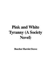 Cover of: Pink And White Tyranny by Harriet Beecher Stowe