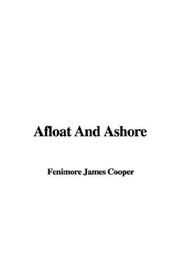 Cover of: Afloat And Ashore by James Fenimore Cooper