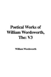 Cover of: Poetical Works of William Wordsworth by William Wordsworth