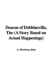 Cover of: The Deacon of Dobbinsville: A Story Based on Actual Happenings