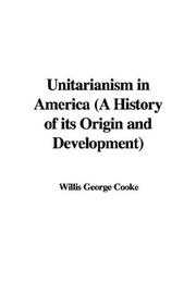 Cover of: Unitarianism in America by George Willis Cooke, George Willis Cooke