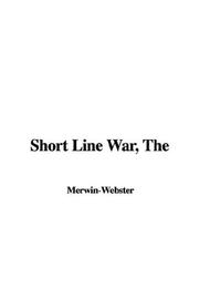 Cover of: Short Line War by Samuel Merwin, Henry Kitchell Webster