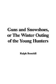 Cover of: Guns and Snowshoes, or the Winter Outing of the Young Hunters