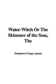 Cover of: Water-witch or the Skimmer of the Seas by James Fenimore Cooper