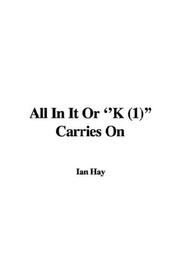 Cover of: All in It or "K (1)" Carries on by Ian Hay