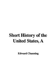 Cover of: Short History of the United States by Channing, Edward, Channing, Edward