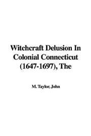 Cover of: Witchcraft Delusion in Colonial Connecticut, 1647-1697