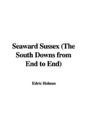 Cover of: Seaward Sussex: The South Downs from End to End