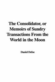 Cover of: The Consolidator, or Memoirs of Sundry Transactions from the World in the Moon by Daniel Defoe