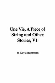 Cover of: Une Vie, A Piece of String and Other Stories, V1