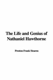 Cover of: The Life And Genius of Nathaniel Hawthorne by Frank Preston Stearns