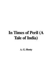 In Times of Peril a Tale of India by G. A. Henty