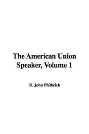 Cover of: The American Union Speaker, Volume 1