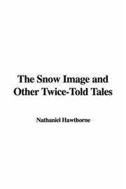 Cover of: The Snow Image and Other Twice-Told Tales | Nathaniel Hawthorne