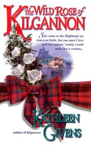 Cover of: The Wild Rose of Kilgannon by Kathleen Givens