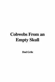 Cover of: Cobwebs from an Empty Skull | Dod Grile