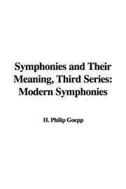 Cover of: Symphonies And Their Meaning | H. Philip Goepp