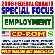 Cover of: 2006 Federal Grants Special Focus by United States, United States