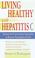 Cover of: Living healthy with hepatitis C