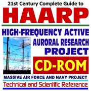 Cover of: 21st Century Complete Guide to HAARP, High-Frequency Active Auroral Research Project  Massive Air Force and Navy Program (CD-ROM)