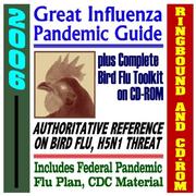 Cover of: 2006 Great Influenza Pandemic Guide plus Complete Bird Flu Toolkit: Authoritative Medical Reference with Federal Pandemic Influenza Plan and CDC Material (Book & CD-ROM)