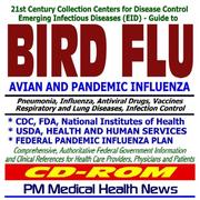 Cover of: 21st Century Collection Centers for Disease Control Emerging Infectious Diseases (EID) Guide to Bird Flu and Pandemic Influenza: H5N1 Avian Flu, Drugs, Tamiflu, Vaccines