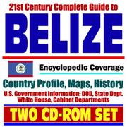 Cover of: 21st Century Complete Guide to Belize - Encyclopedic Coverage, Country Profile, History, DOD, State Dept., White House, CIA Factbook | United States
