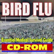 Cover of: Bird Flu: Essential Medical Survival Guide to the Most Feared Emerging Infectious Disease - Avian Flu and H5N1 Threat