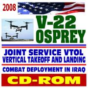 Cover of: 2008 V-22 Osprey Joint Service Vertical Take-off and Landing (VTOL) Aircraft, MV-22 "Thunder Chickens" Combat Deployment to Iraq (CD-ROM) by Department of Defense