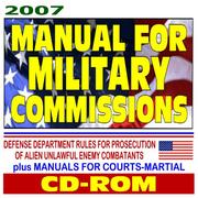 Cover of: 21st Century U.S. Military: Manual for Military Commissions, Enemy Combatant Tribunals, Trials in the War on Terrorism (CD-ROM)