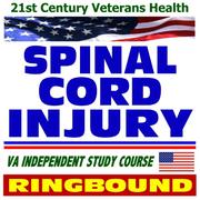 Cover of: 21st Century Veterans Health: Medical Care of Persons with Spinal Cord Injury (SCI), Veterans Administration Independent Study Course (Ring-bound)