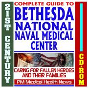 Cover of: 21st Century Complete Guide to the Bethesda National Naval Medical Center (NNMC) - Care for Injured Soldiers and Families of Iraq and Afghanistan (CD-ROM)