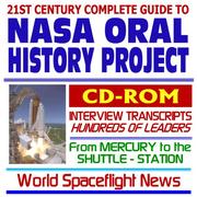 Cover of: 21st Century Complete Guide to the NASA Oral History Project: Historic Interviews with Hundreds of Astronauts, Scientists, and Managers from Mercury and Apollo to the Space Shuttle and ISS (CD-ROM)