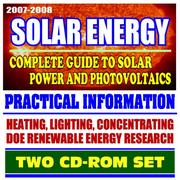 Cover of: 2007-2008 Solar Energy - Complete Guide to Solar Power and Photovoltaics, Practical Information on Heating, Lighting, and Concentrating, Energy Department Research | United States