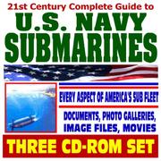 Cover of: 21st Century Complete Guide to U.S. Navy Submarines - Undersea Warfare, Nuclear Attack, Ballistic Missile, Guided Missile, New Virginia Class, Deep Submersibles, ... History, Image Files | Department of Defense