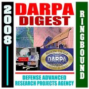 Cover of: 2008 DARPA Digest - Defense Advanced Research Projects Agency - Overview of Mission, Management, and Major Current Projects, Doing Business with DARPA (Ringbound) by Department of Defense