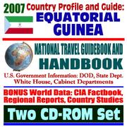 Cover of: 2007 Country Profile and Guide to Equatorial Guinea - National Travel Guidebook and Handbook - Earthquakes, Agriculture, Energy by United States