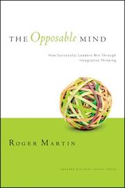 Cover of: The Opposable Mind: How Successful Leaders Win Through Integrative Thinking