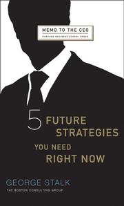 Cover of: Five Future Strategies You Need Right Now (Memo to the Ceo)