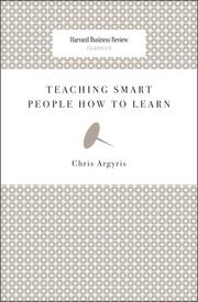 Cover of: Teaching Smart People How to Learn (Harvard Business Review Classics) by Chris Argyris