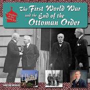 Cover of: World War I and the End of the Ottoman Order (How the Middle East Became the Middle East)