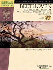 Cover of: Ludwig van Beethoven - Six Selected Sonatas: Opus 10, Nos. 1 and 2, Opus 14, Nos. 1 and 2, Opus 78, Opus 79 (Hal Leonard Piano Library: Schirmer Performance Editions)