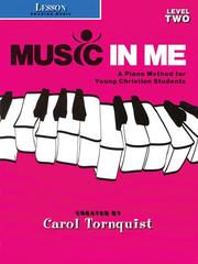 Cover of: Music in Me - A Piano Method for Young Christian Students by Carol Tornquist, Carol Tornquist