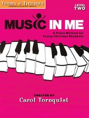 Cover of: Music in Me - A Piano Method for Young Christian Students by Carol Tornquist, Carol Tornquist