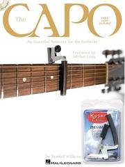 Cover of: THE CAPO: THE ESSENTIAL RESOURCE FOR THE GUITARIST BK/CD/CAPO PACK