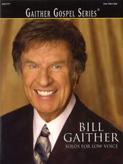 Cover of: Bill Gaither - Solos for Low Voice by Bill Gaither